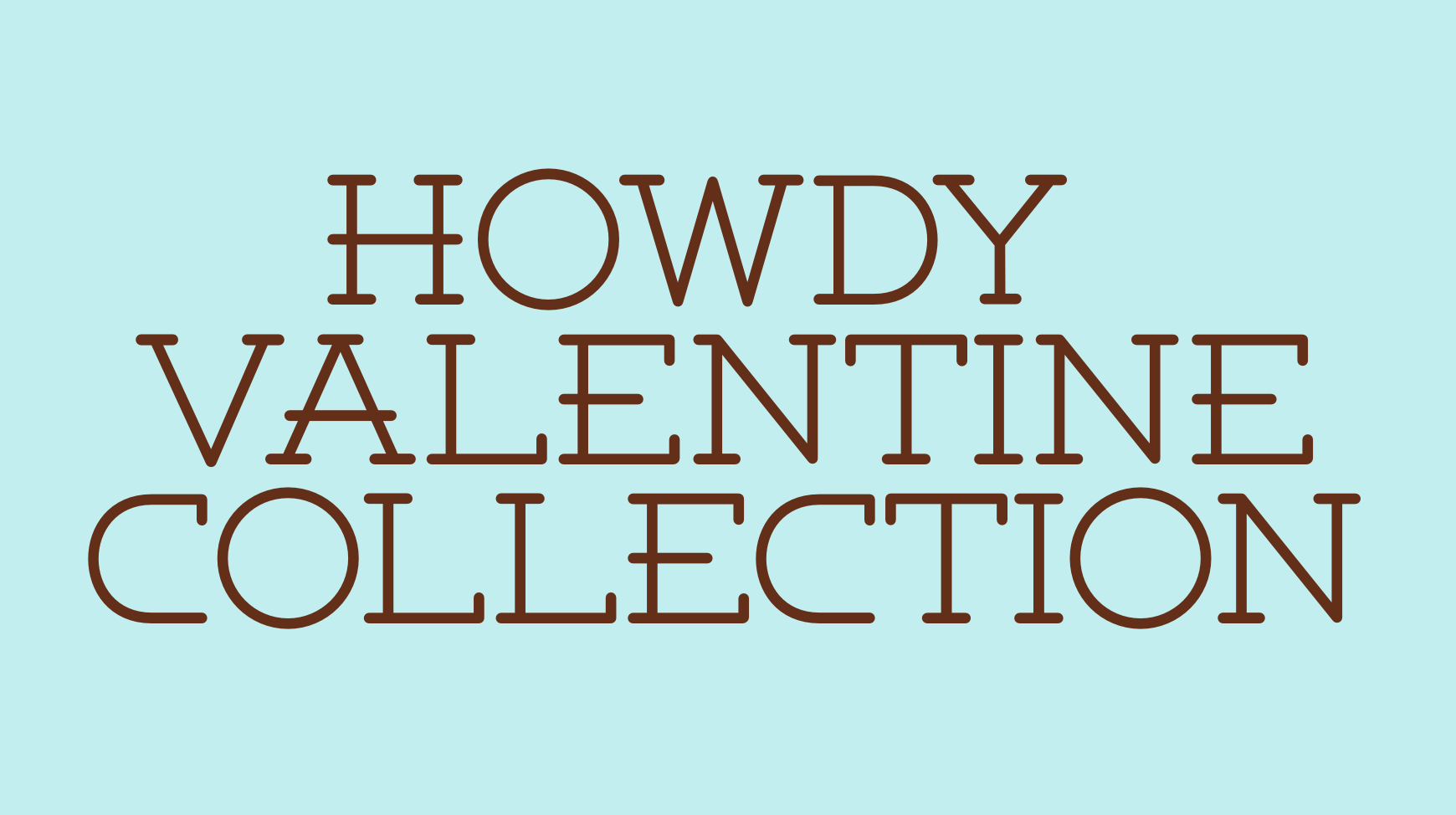 HOWDY VALENTINE COLLECTION